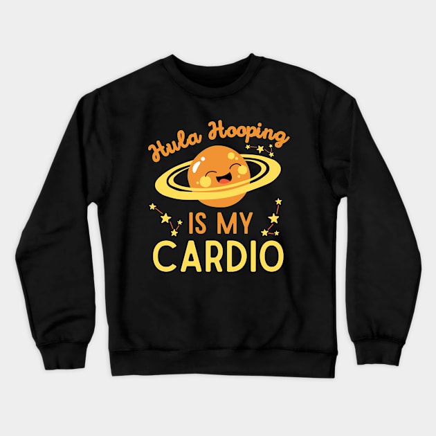 Hula Hooping is My Cardio Crewneck Sweatshirt by Teewyld